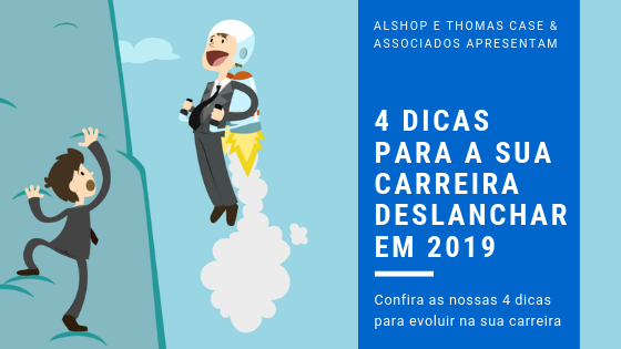 4 dicas para a sua carreira deslanchar em 2019